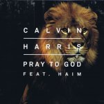 Calvin Harris feat. HAIM - Pray To God