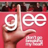 Glee - Don't Go Breaking My Heart