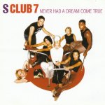 S Club 7 - Never had a dream come true