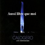 Calogero - Aussi Libre Que Moi version symphonique
