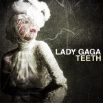 Lady Gaga - Teeth