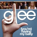 Glee - (You're) Having My Baby