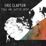 Eric Clapton - This Has Gotta Stop