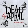 Dead by April - Losing You